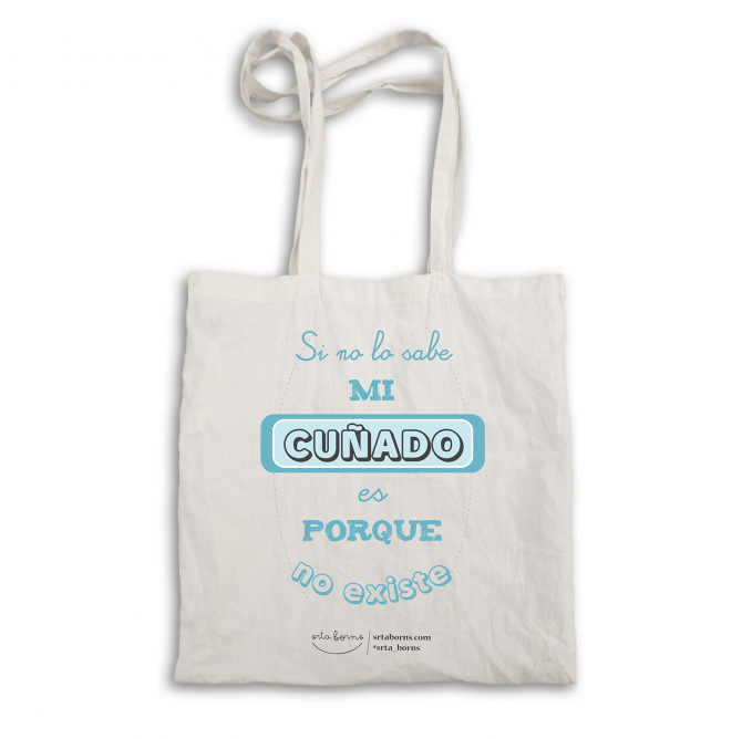 Bolsa tela tote bag. "Si no lo sabe mi cuñado es porque no existe"