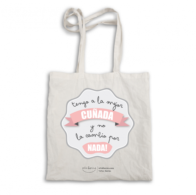 Bolsa tela tote bag "Tengo a la mejor cuñada y no la cambio por nada"