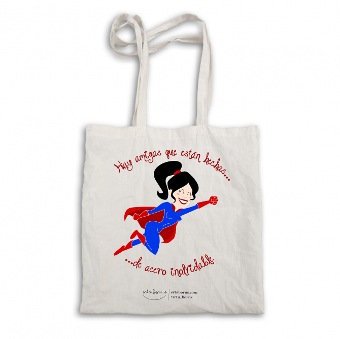 Bolsa tela tote bag "Hay amigas que están hechas de acero inolvidable"