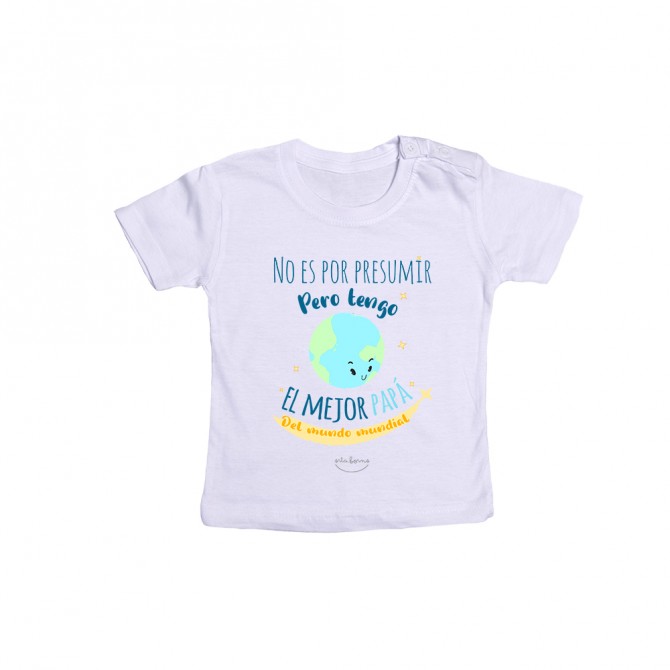 Camiseta bebé "No es por presumir pero tengo el mejor papá del mundo mundial"