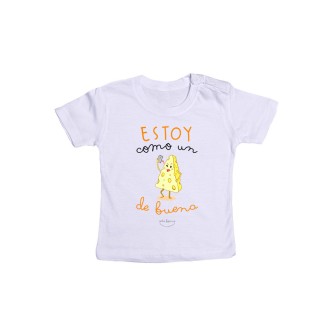Camiseta bebé "Estoy como un queso de buena"