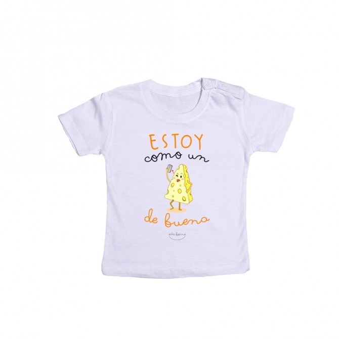 Camiseta bebé "Estoy como un queso de buena"