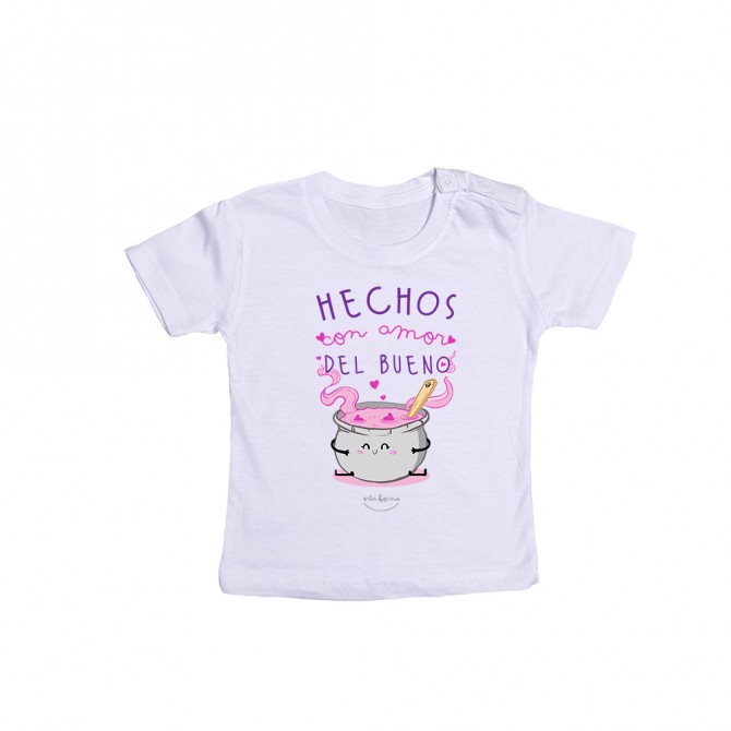 Camiseta bebé "Hechos con amor del bueno" 