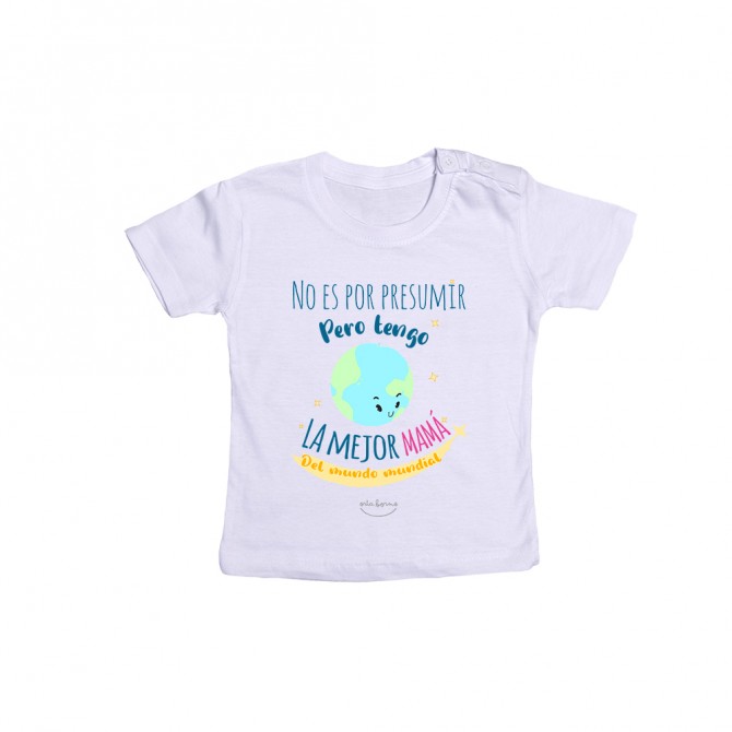 Camiseta bebé "No es por presumir pero tengo la mejor mamá del mundo mundial"