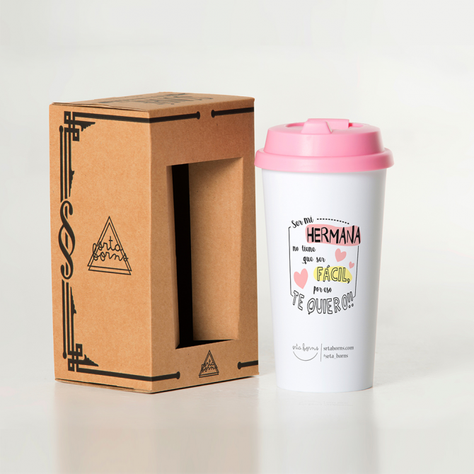 Vaso termo "Ser mi hermana no tiene que ser fácil por eso te quiero!"